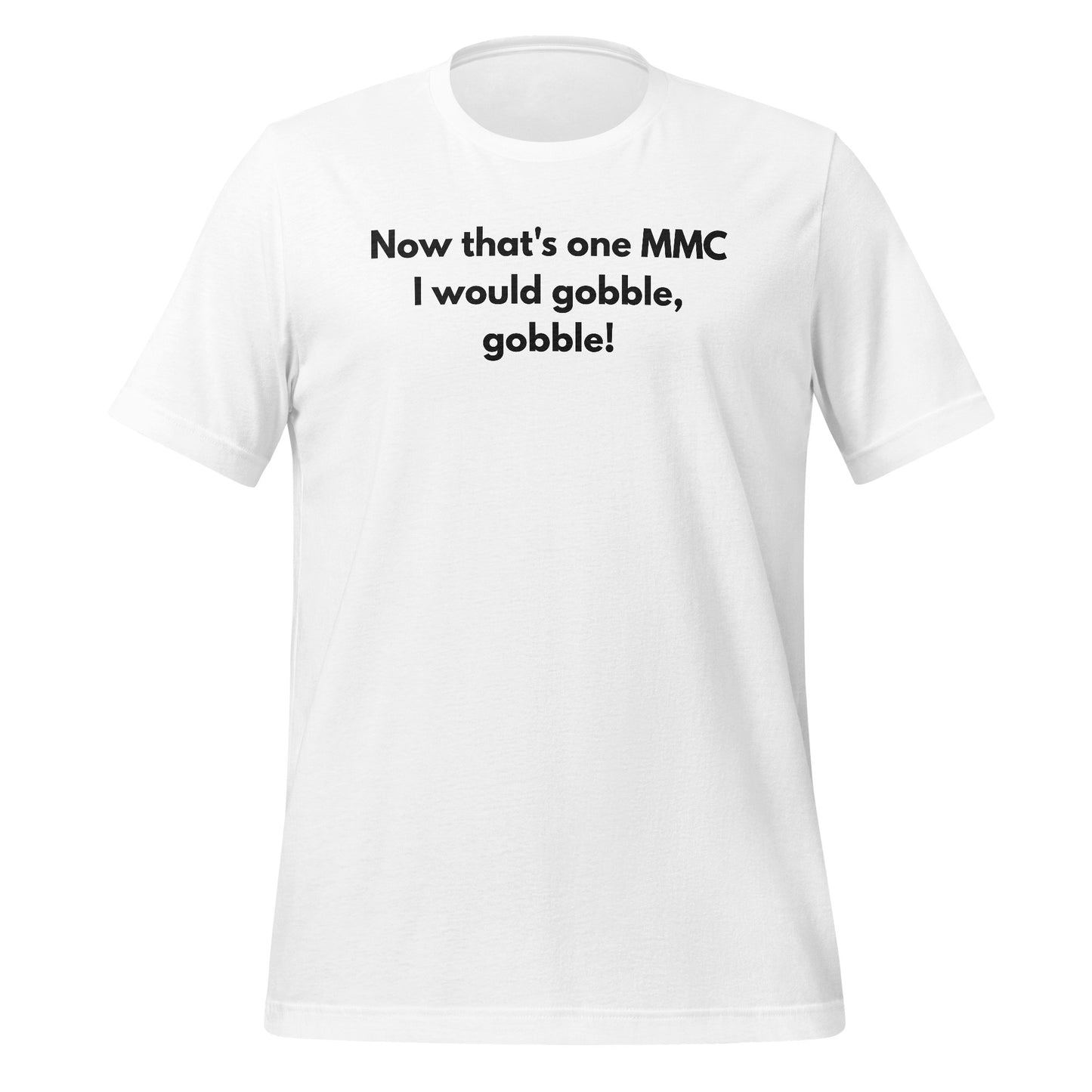 Now that's one MMC I would gobble gobble shirt