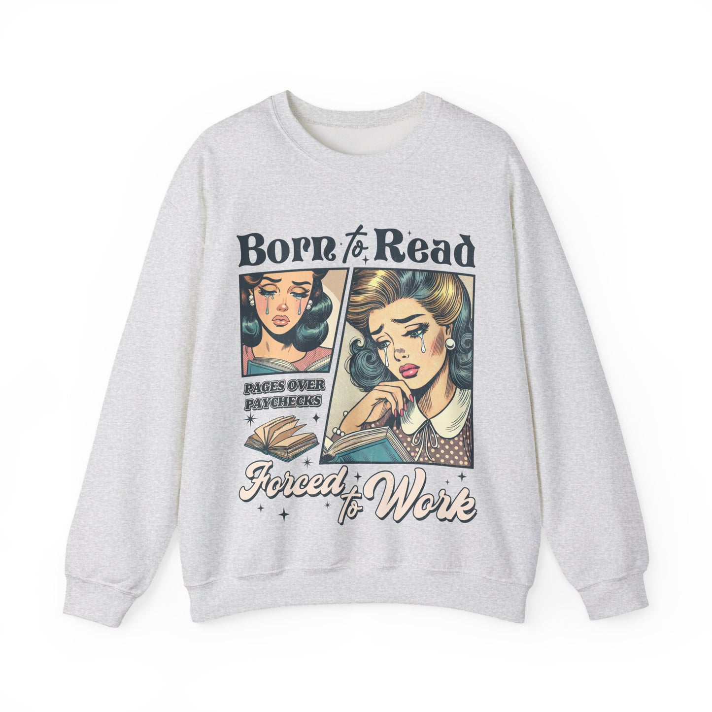 BORN TO READ, FORCED TO WORK Sweatshirt