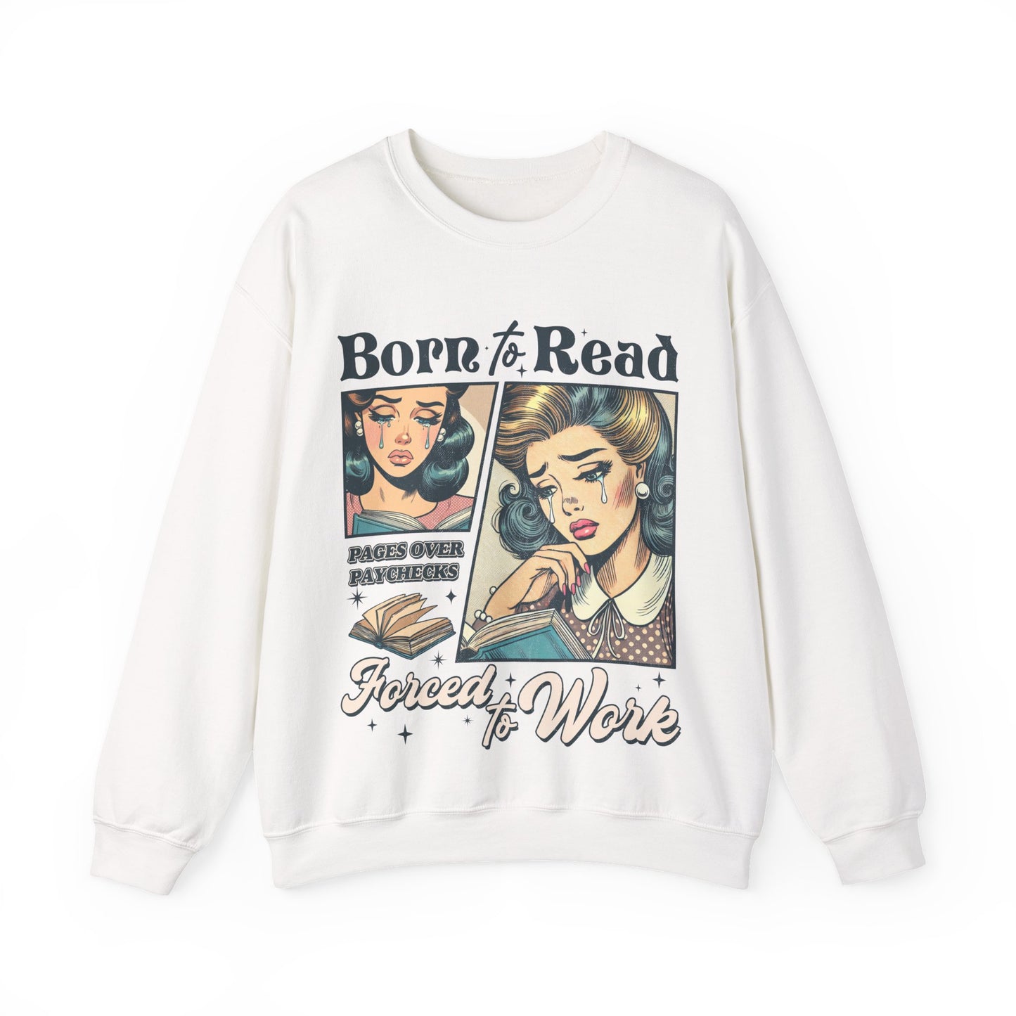 BORN TO READ, FORCED TO WORK Sweatshirt