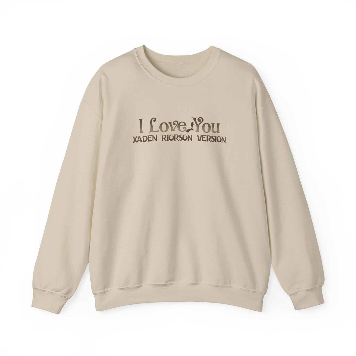 "I Love You - Xaden Riorson Version" Sweatshirt