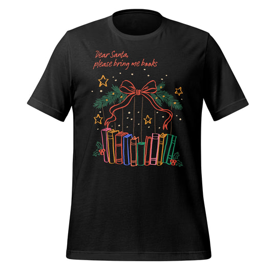 Dear Santa Please Bring Me Books Fun Novelty T-shirt