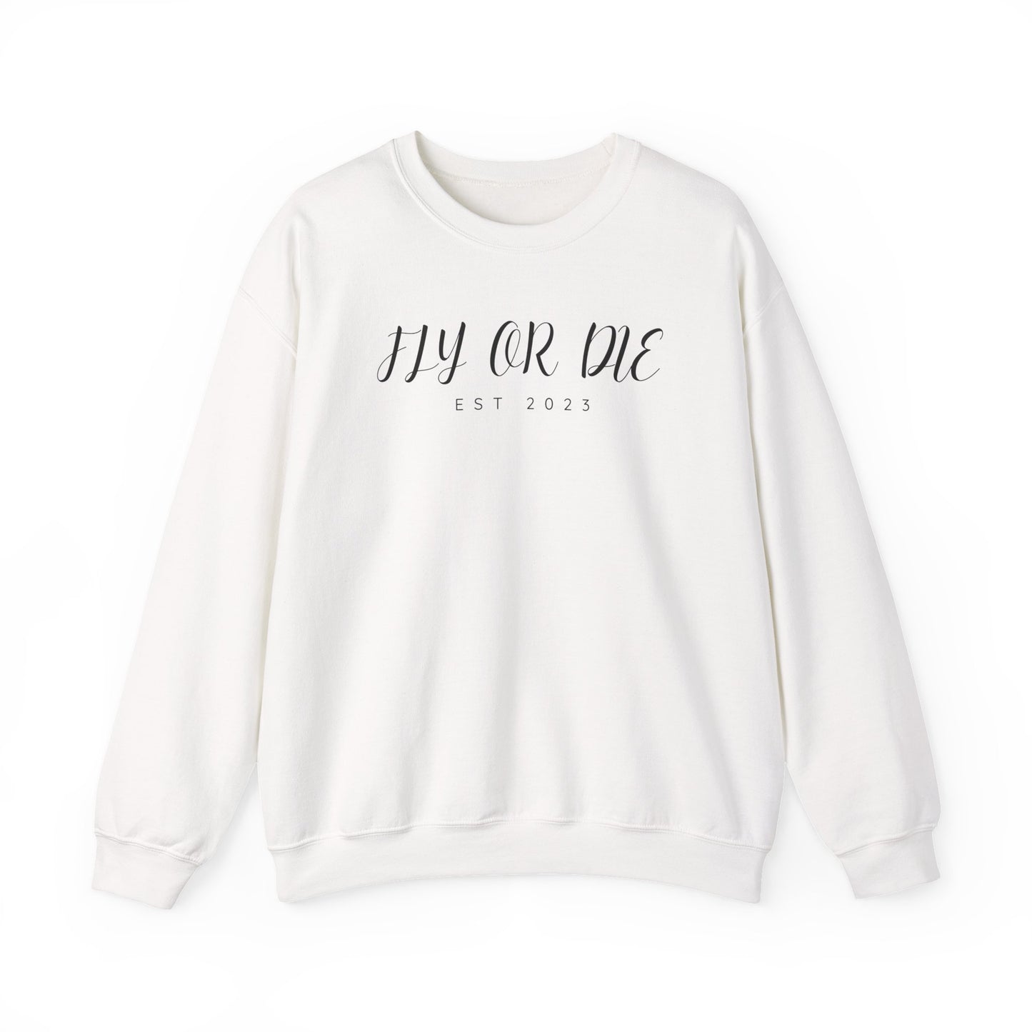 Fly or Die Quote Sweatshirt