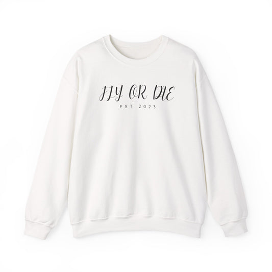 Fly or Die Quote Sweatshirt