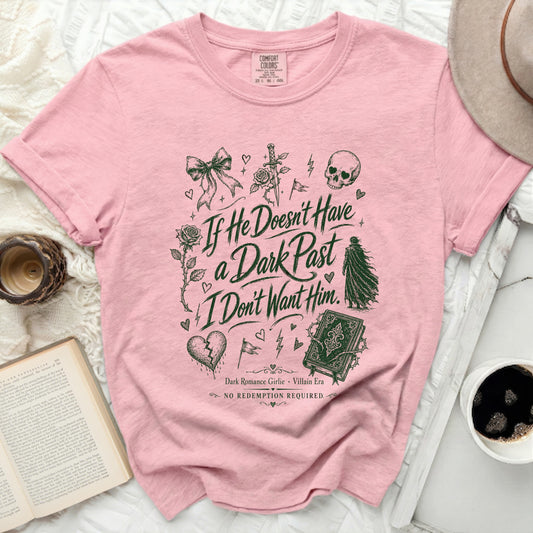 Pink t-shirt with "If He Doesn't Have a Dark Past I Don't Want Him" design.