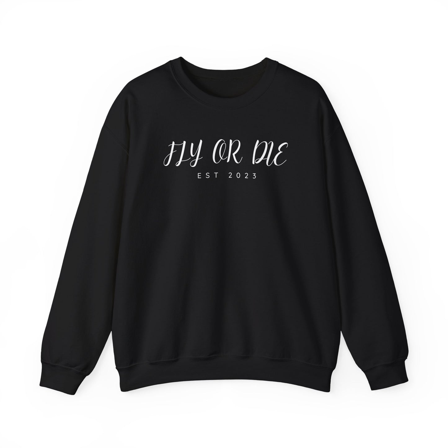 Fly or Die Quote Sweatshirt