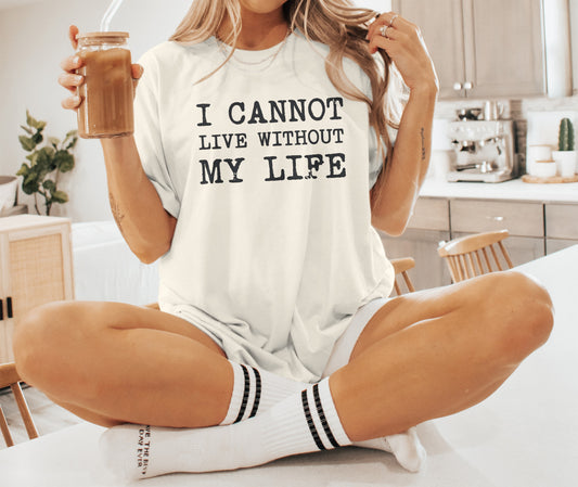 Without My Life Tee