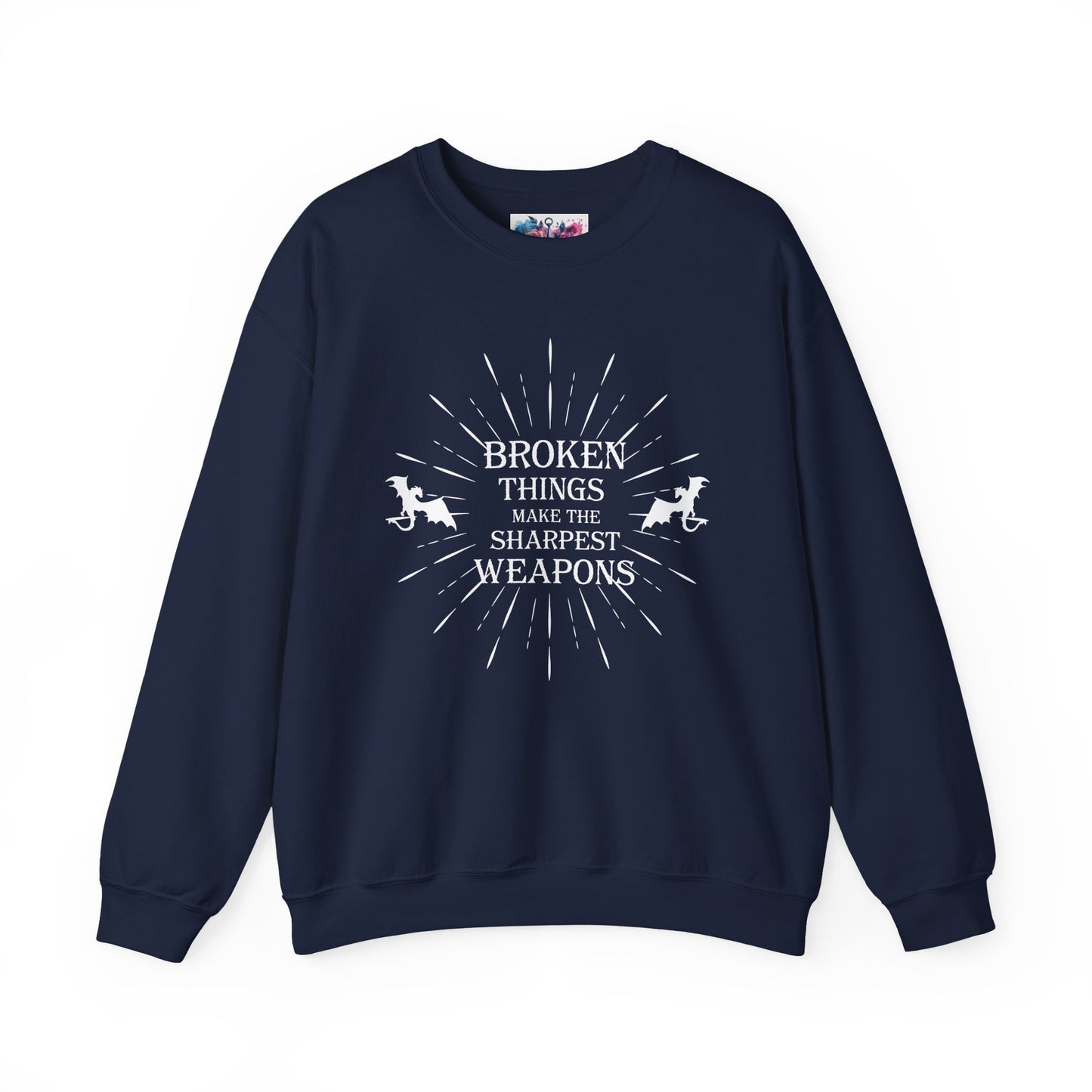 Broken Things Make the Sharpest Weapons Sweatshirt - MagicMerchEmporium