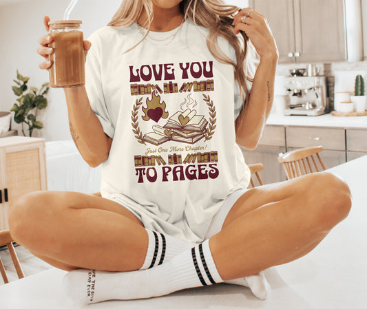 Love You to Pages Just One More Chapter T-shirt