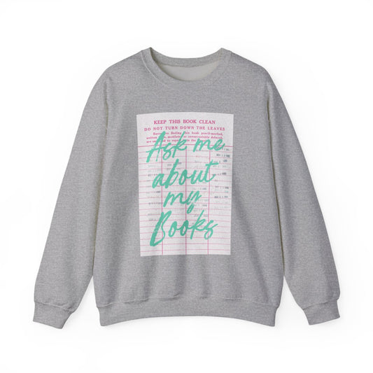 Ask Me About My Books Grey Sweatshirt