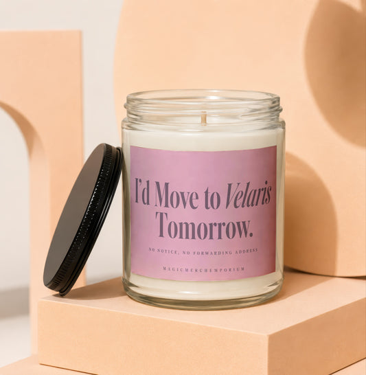 Candle with text "I'd Move to Velaris Tomorrow. No notice, no forwarding address."