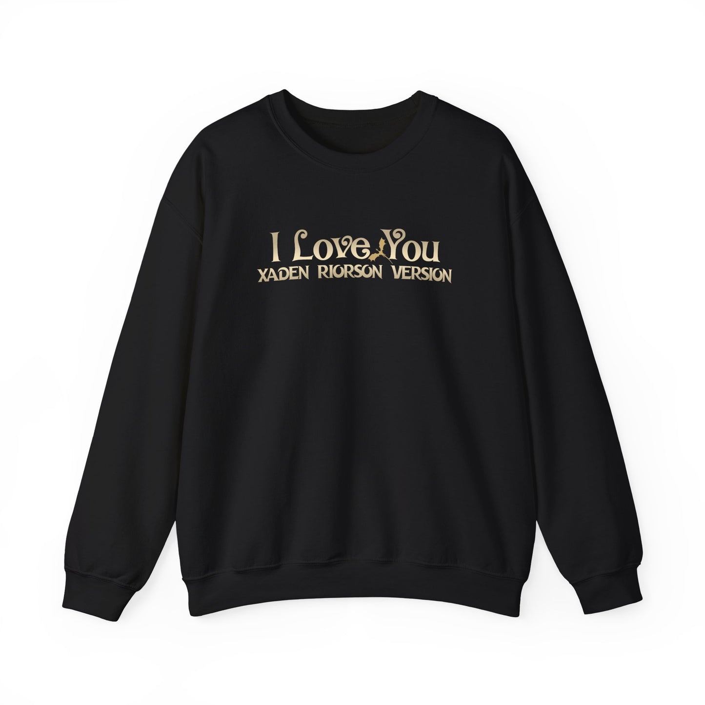 "I Love You - Xaden Riorson Version" Sweatshirt
