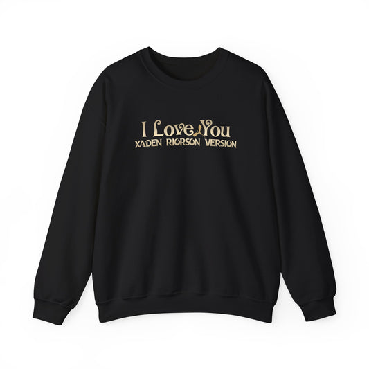 "I Love You - Xaden Riorson Version" Sweatshirt - MagicMerchEmporium