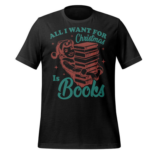 All I Want for Christmas Is Books T-shirt