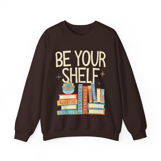 Be Your Shelf Sweatshirt - MagicMerchEmporium