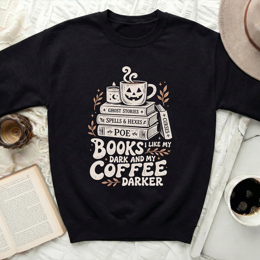Books like my dark and my coffee darker graphic sweatshirt.
