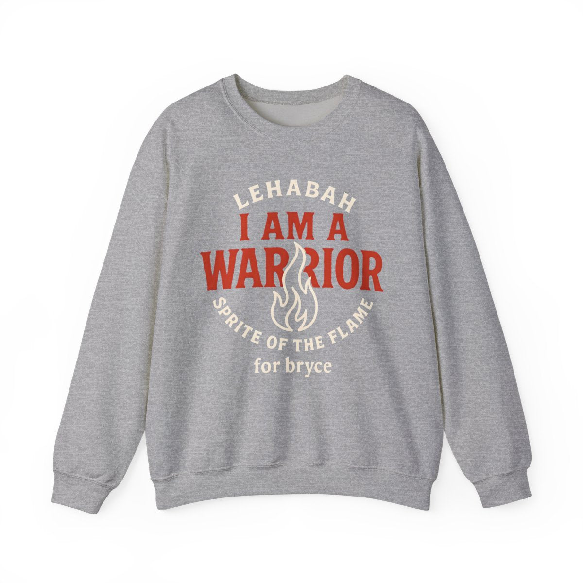 Lehabah I Am A Warrior Sprite Of The Flame Sweatshirt