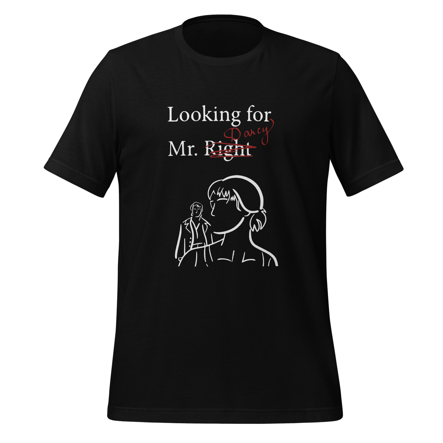 Looking for Mr. Darcy Tee