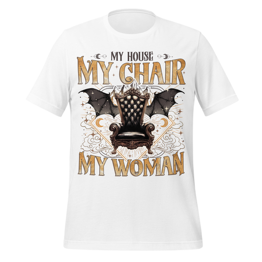 My House My Chair My Woman Tee - MagicMerchEmporium