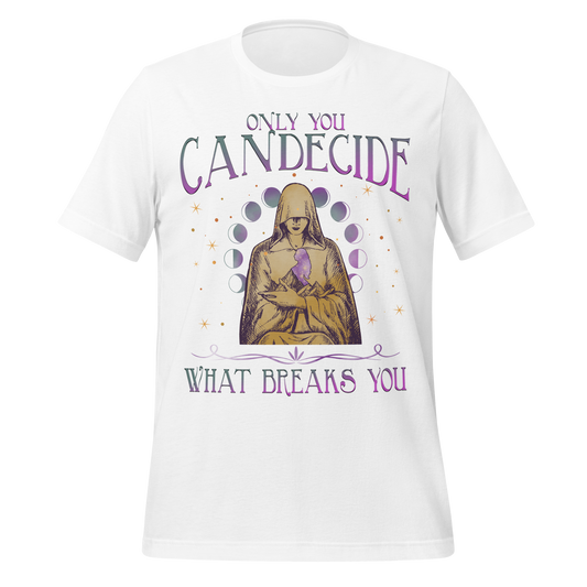 Decide What Breaks You Tee - MagicMerchEmporium