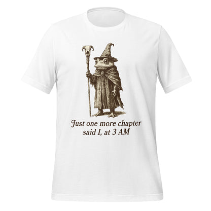 Just one more chapter said I at 3 AM t-shirt