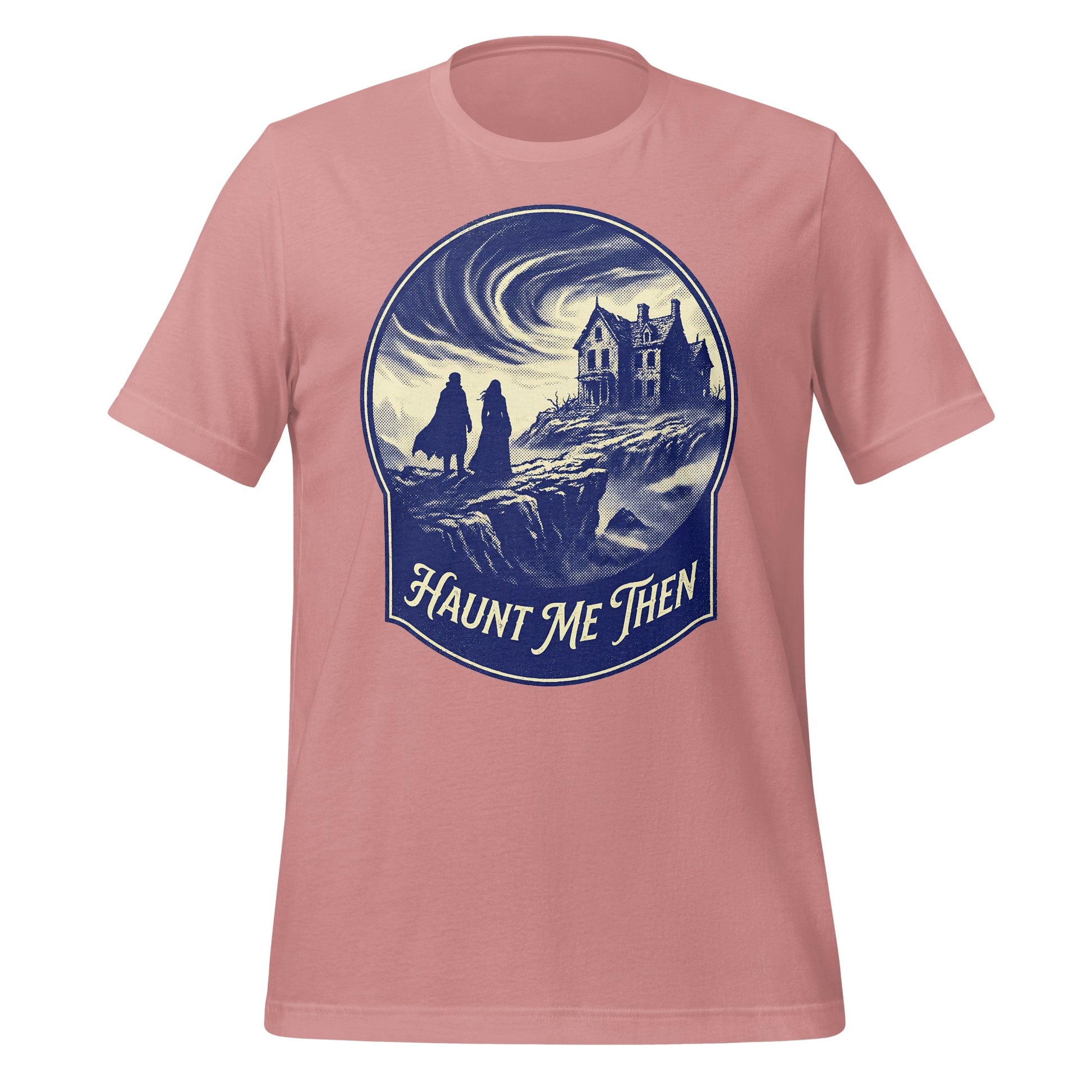 Mysterious Haunted House Graphic Haunt Me Then Shirt