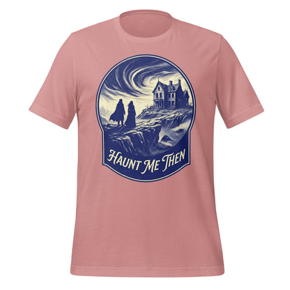 Mysterious Haunted House Graphic Haunt Me Then Shirt