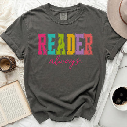 Comfort Colors dark grey t-shirt with "READER always" in colorful block letters.