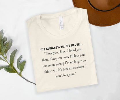 It's Always WYD It's Never I Love You Quote T-Shirt