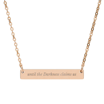 until the Darkness claims us engraved bar necklace product type