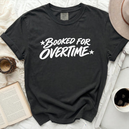 Booked For Overtime Tee