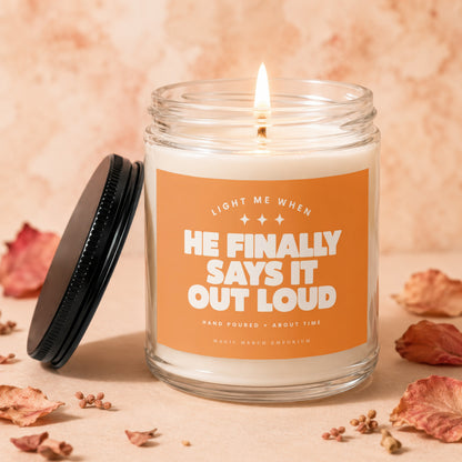 Candle with text "Light me when he finally says it out loud."