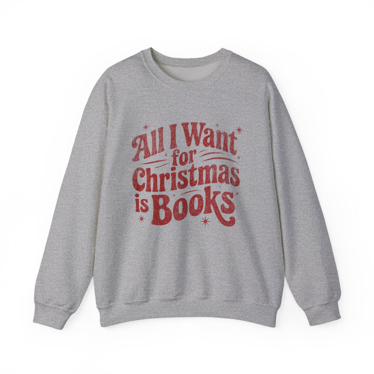 All I Want for Christmas is Books Sweatshirt