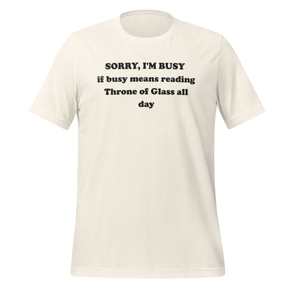 Sorry I'm Busy Reading Throne of Glass All Day T-shirt