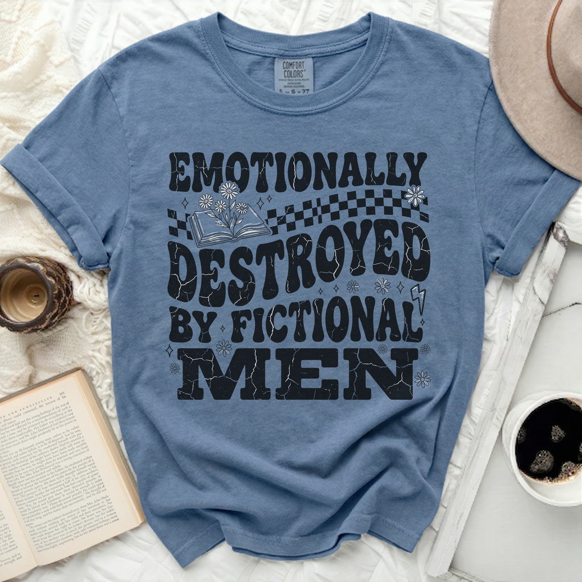 Blue Comfort Colors t-shirt with "Emotionally Destroyed By Fictional Men" text.