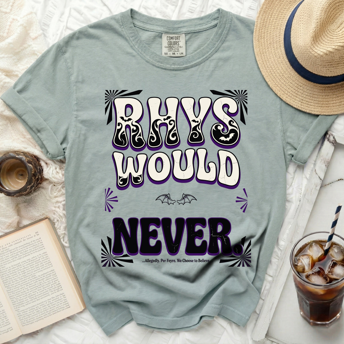 T-shirt with "RHYS WOULD NEVER ...Allegedly. Per Feyre. We Choose to Believe." text.