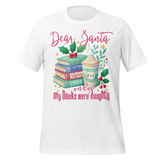 Dear Santa My Books Were Naughty Shirt