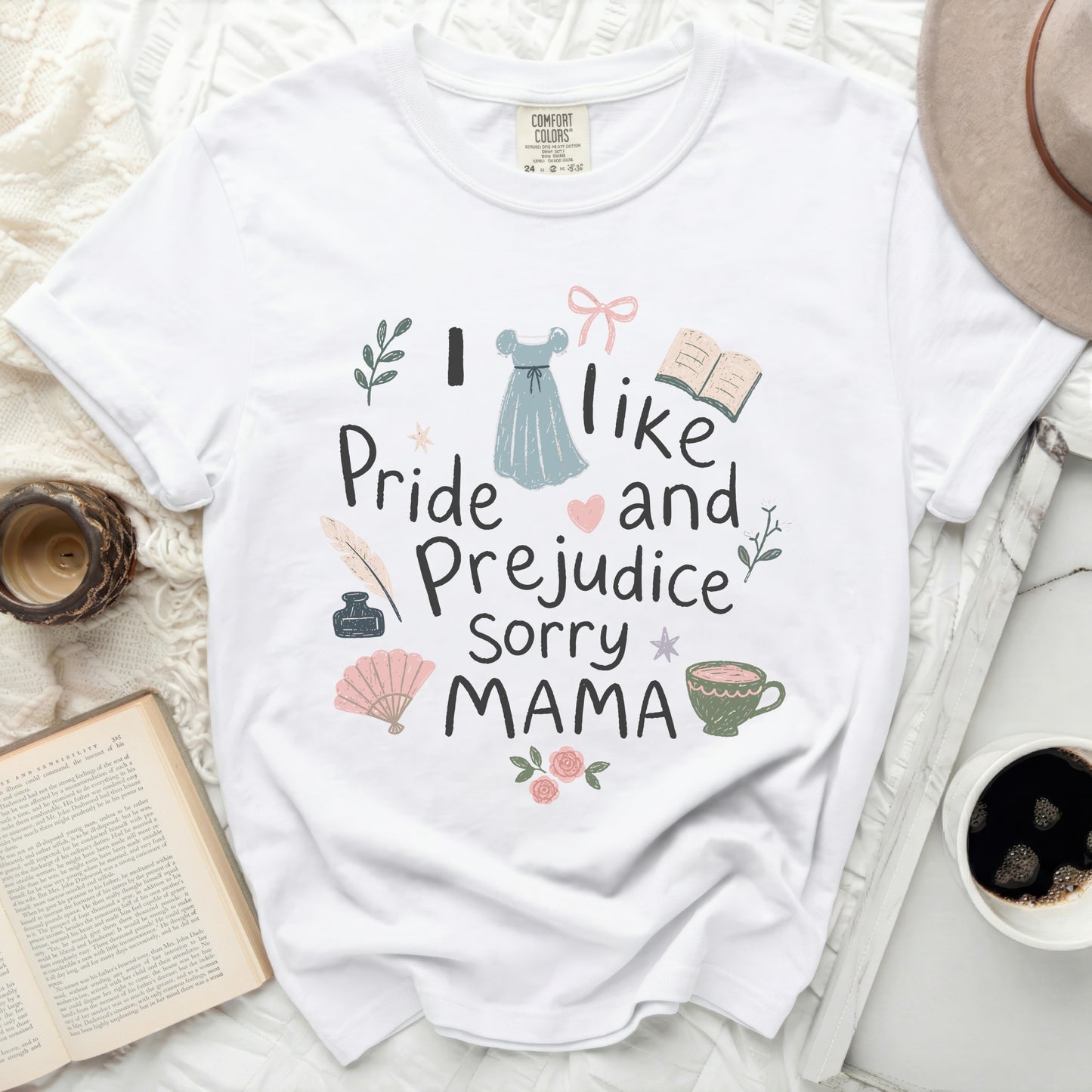 White t-shirt with "I like Pride and Prejudice Sorry MAMA" graphic.