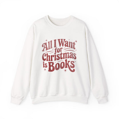 All I Want for Christmas is Books Sweatshirt