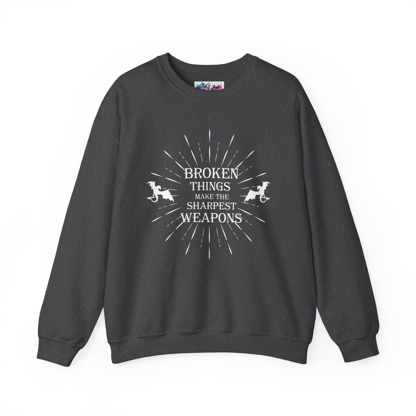 Broken Things Make the Sharpest Weapons Sweatshirt - MagicMerchEmporium