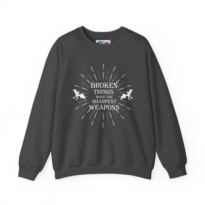 Broken Things Make the Sharpest Weapons Sweatshirt - MagicMerchEmporium