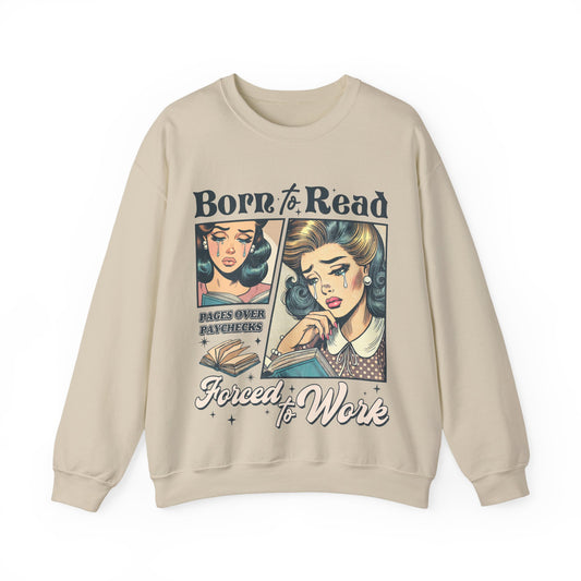 BORN TO READ, FORCED TO WORK Sweatshirt