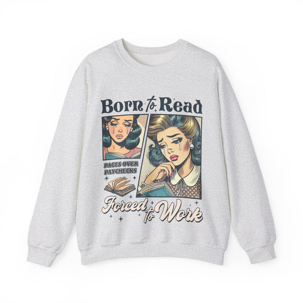 BORN TO READ, FORCED TO WORK Sweatshirt in Ash