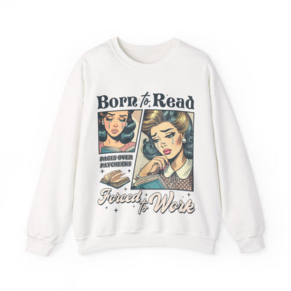 BORN TO READ, FORCED TO WORK Sweatshirt