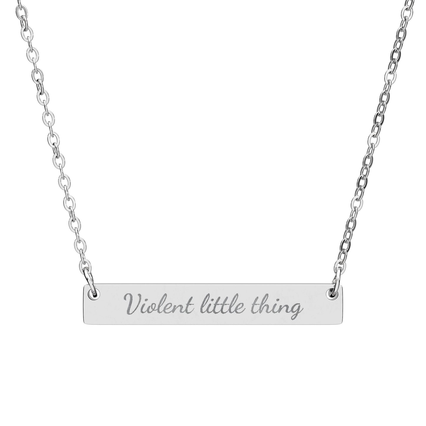 Silver bar necklace engraved with "Violent little thing".