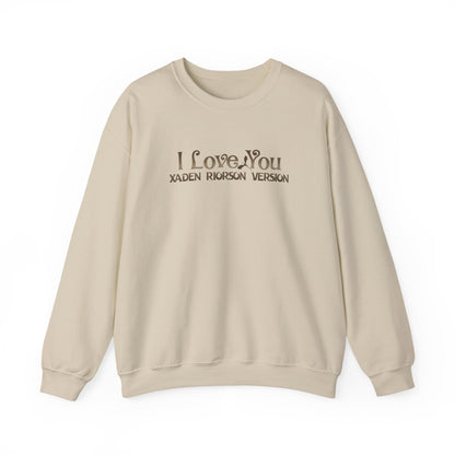 "I Love You - Xaden Riorson Version" Sweatshirt
