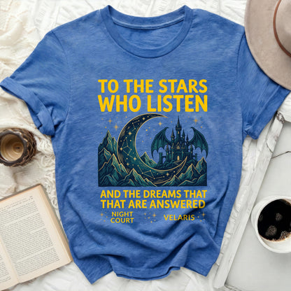 TO THE STARS WHO LISTEN NIGHT COURT VELARIS product type
ACOTAR
Night Court
Velaris
Fantasy
Stars
Crescent Moon
Castle
Dragon Wings
Book Lover
Bookish Merch
Fandom Apparel
Fae Realm
Magic Inspired
Mythical Design
Graphic Tee
Celestial
Dreams Quote
Listen Quote
Sarah J Maas
Pop Culture