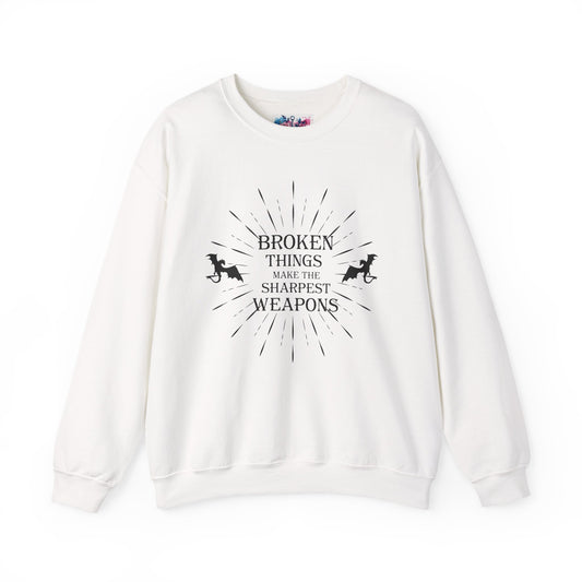 Broken Things Make the Sharpest Weapons Sweatshirt