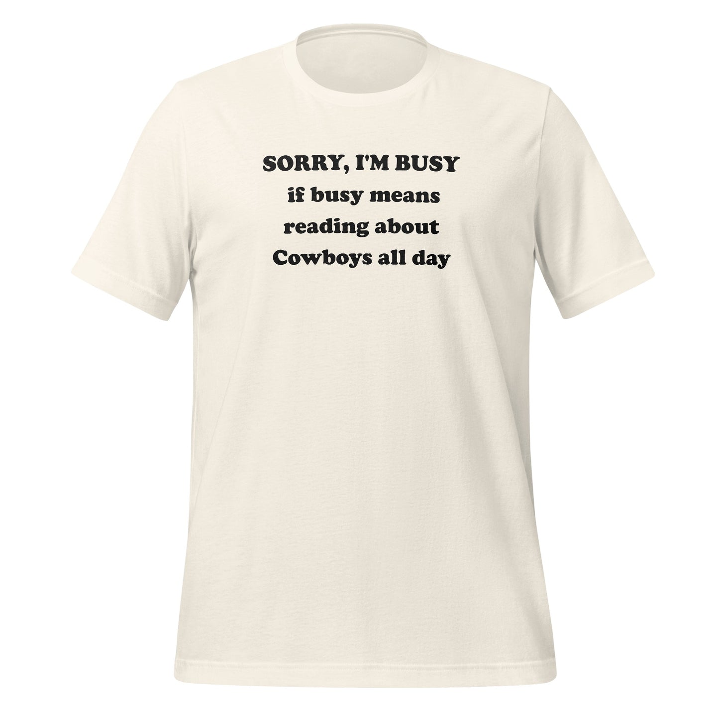 Sorry I'm Busy Reading About Cowboys All Day T-shirt