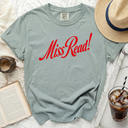 Light green Comfort Colors t-shirt with red "Miss Read!" graphic.