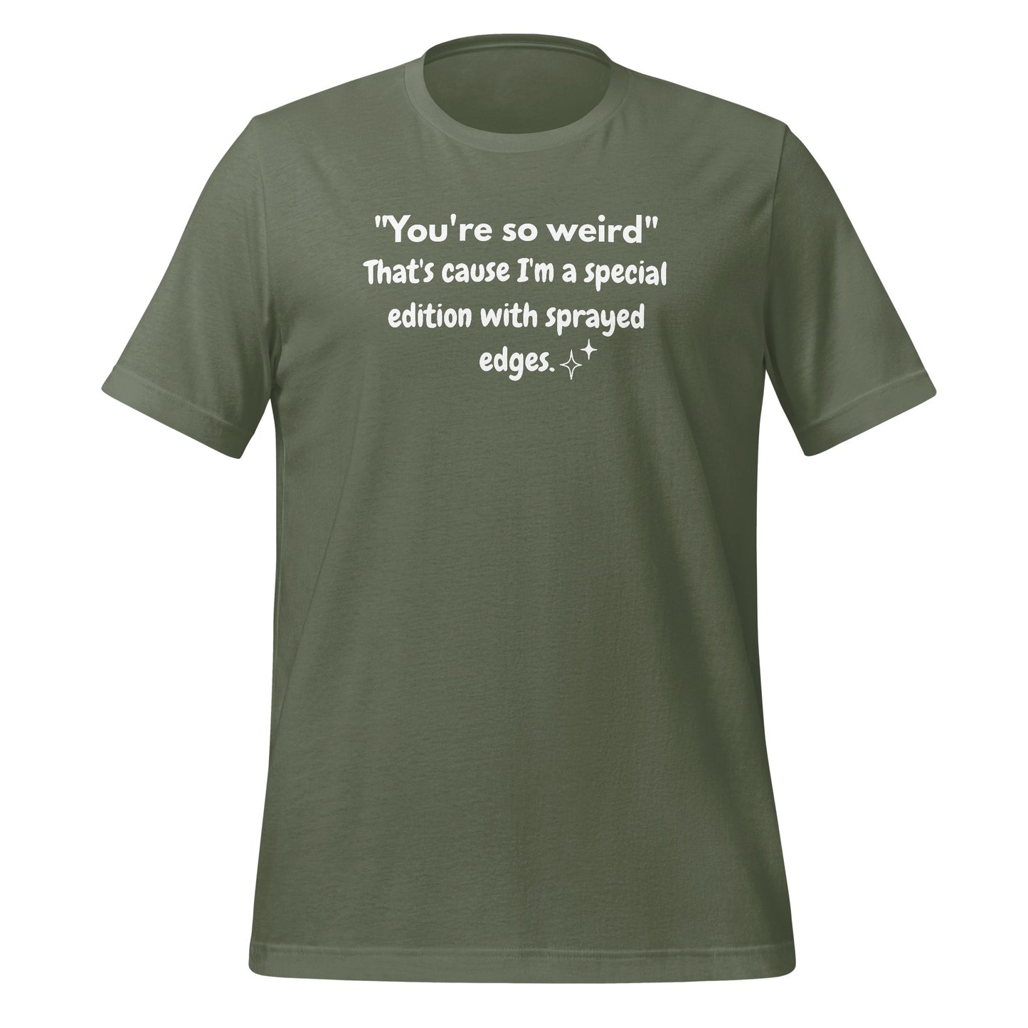 You're So Weird Special Edition With Sprayed Edges Shirt